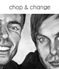 Chop & Change